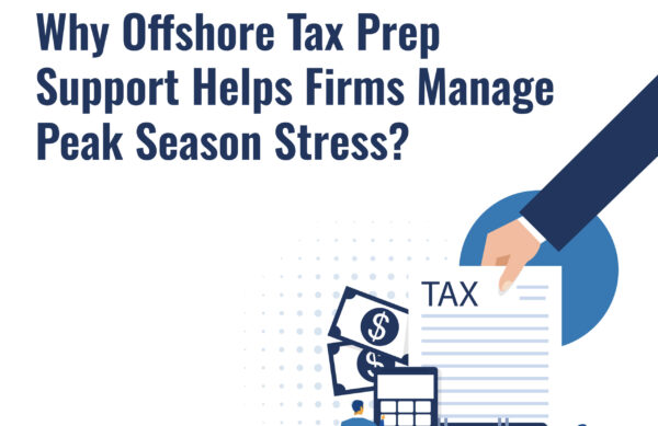 Why Offshore Tax Prep Support Helps Firms Manage Peak Season Stress?
